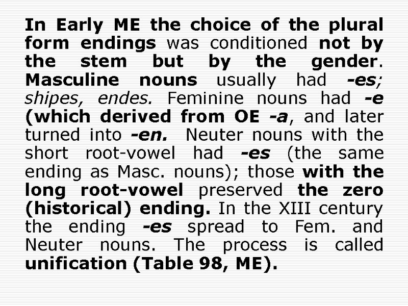 In Early ME the choice of the plural form endings was conditioned not by